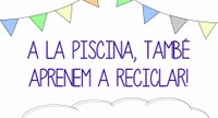 A la piscina, també aprenem a reciclar!